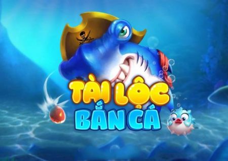 Bắn Cá Tài Lộc