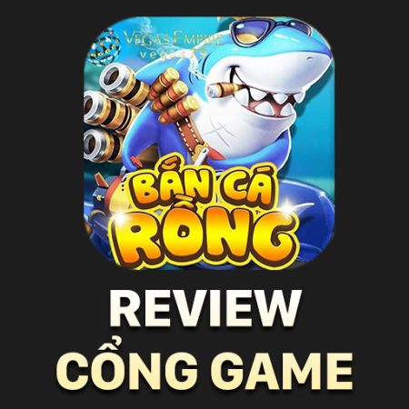 Bắn Cá Rồng: Cổng game bắn cá đạt chuẩn châu Á